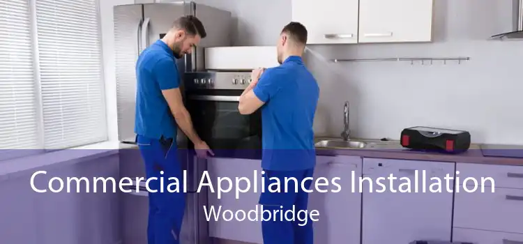Commercial Appliances Installation Woodbridge