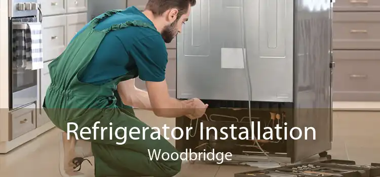 Refrigerator Installation Woodbridge