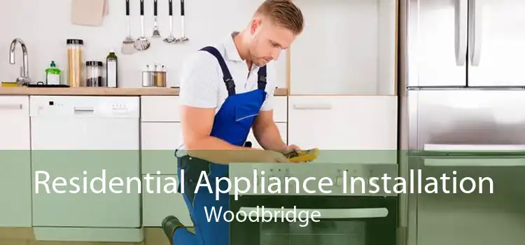 Residential Appliance Installation Woodbridge